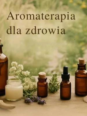 Aromaterapia dla zdrowia
